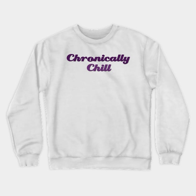 Chronically Ch(ill) purple Crewneck Sweatshirt by Dissent Clothing